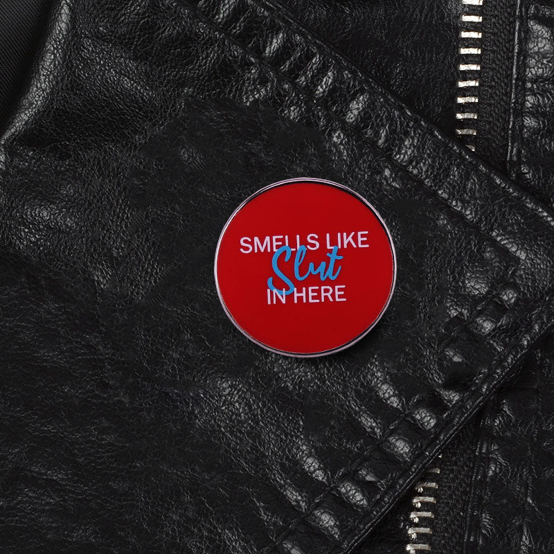 Smells Like Slut Here Enamel Pin