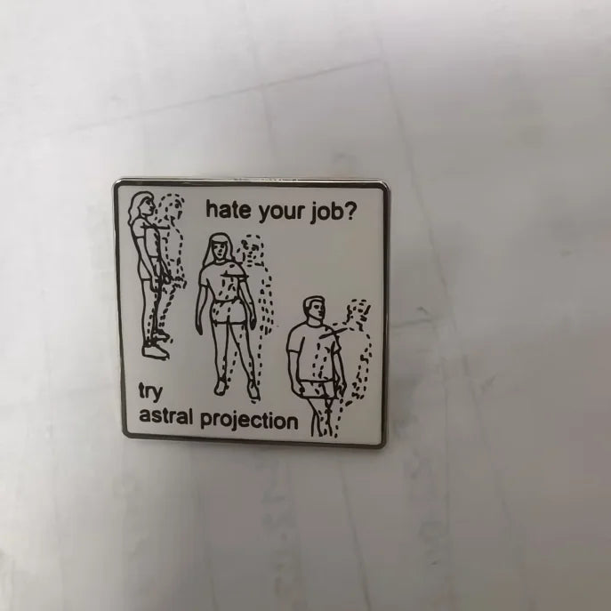 Hate Your Job? Try Astral Projection Pin