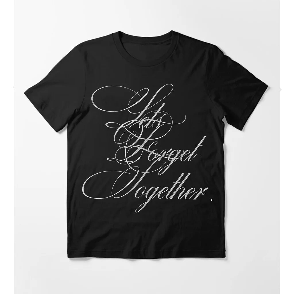 Let's Forget Together Cotton Tee