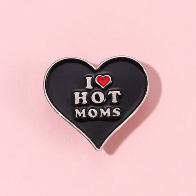 I Love Hot Moms Pin