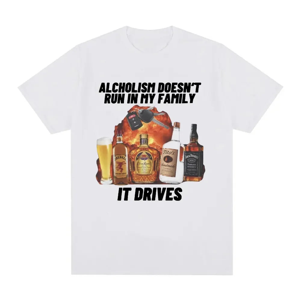 Alcholism Doesnt Run in My Family It Drives Tee