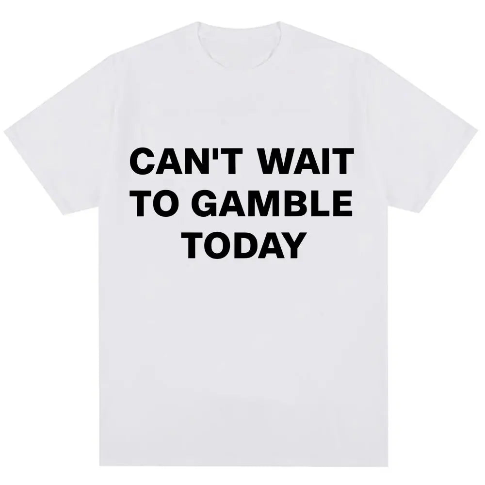 Can't Wait To Gamble Today Tee