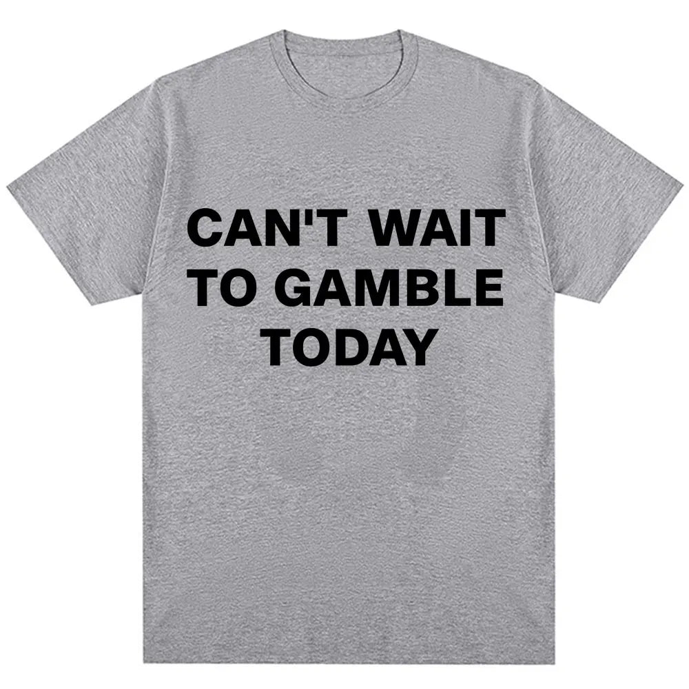 Can't Wait To Gamble Today Tee