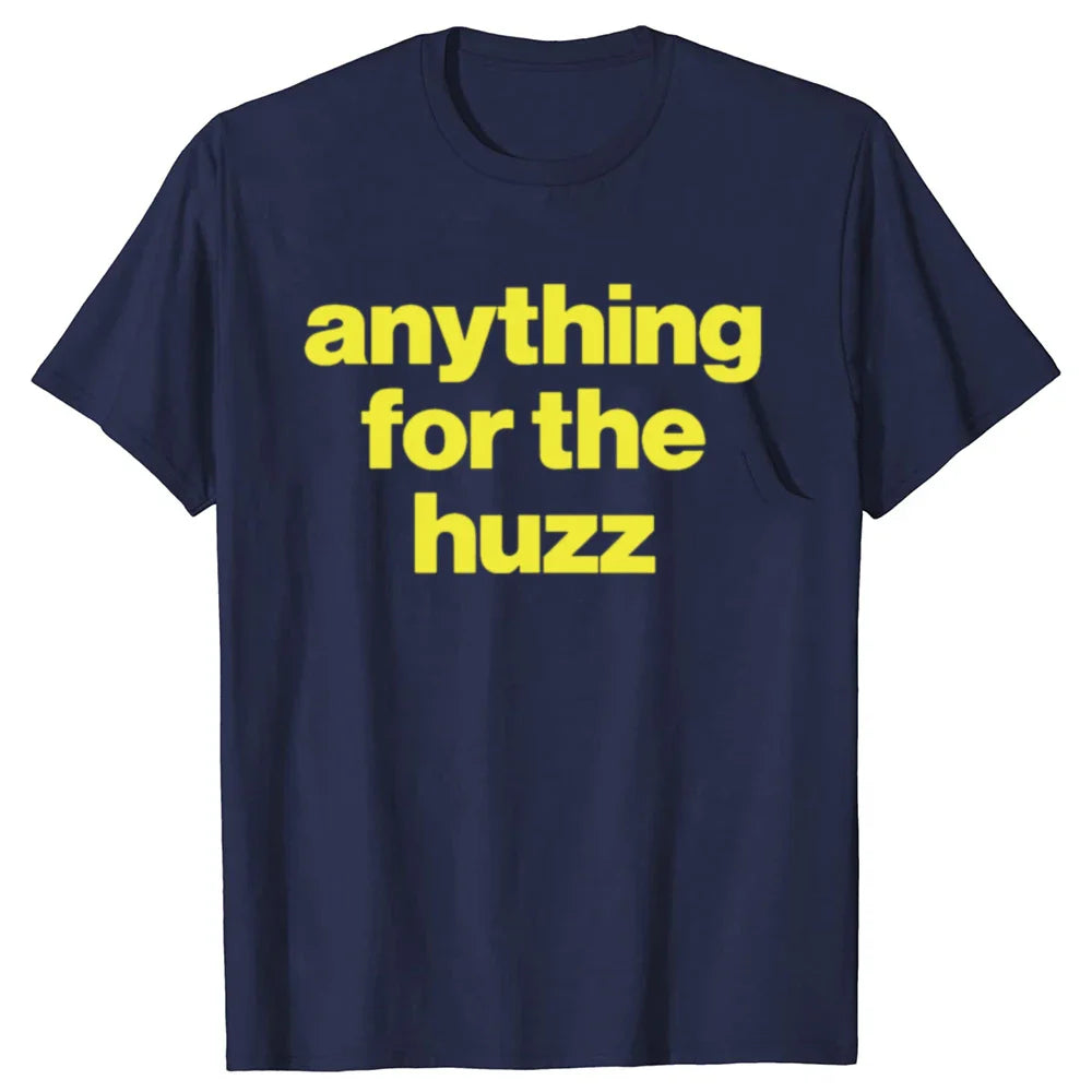 ANYTHING FOR THE HUZZ Tee