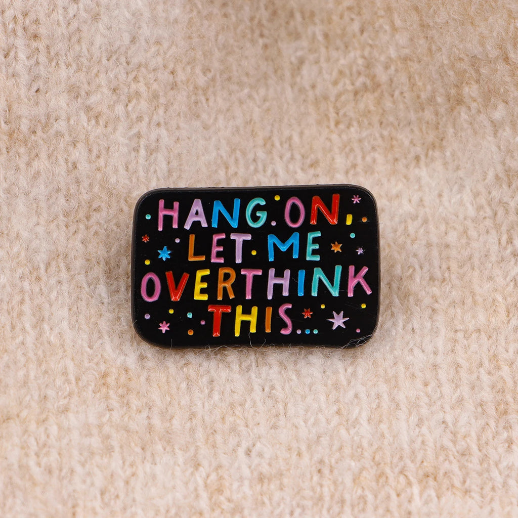 Hang On Let Me Overthink This Enamel Pin
