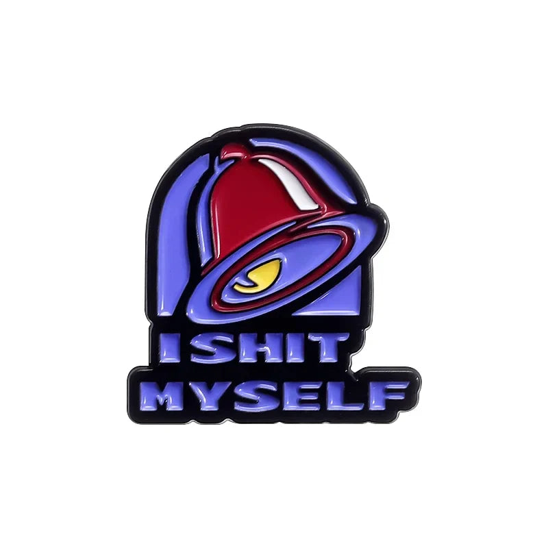 I SHIT MYSELF Taco Bell Enamel Pin