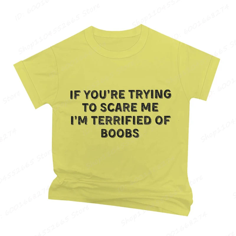 IF YOU'RE TRYING TO SCARE ME, I'M TERRIFIED OF BOOBS Tee