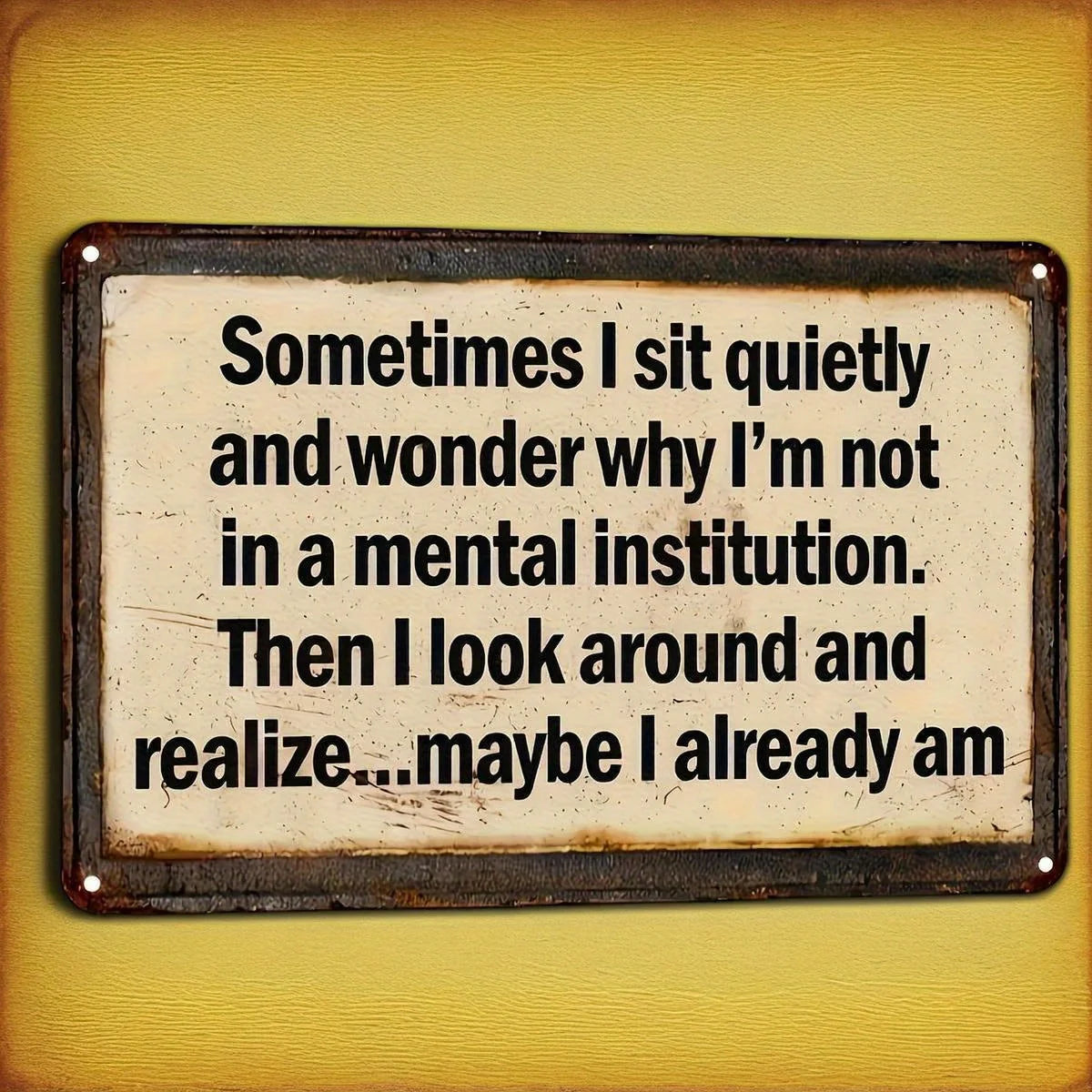 "Sometimes I Sit Quietly" Metal Design