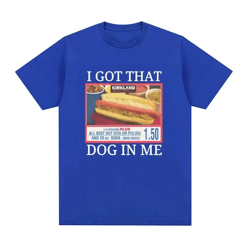 I Got That Dog in Me Costco Tee