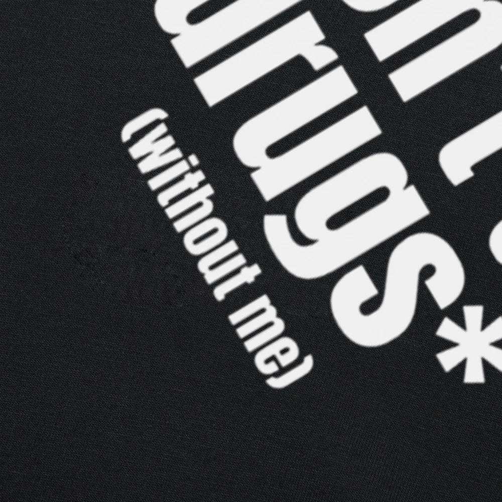 Don't Do Drugs Without Me Tee
