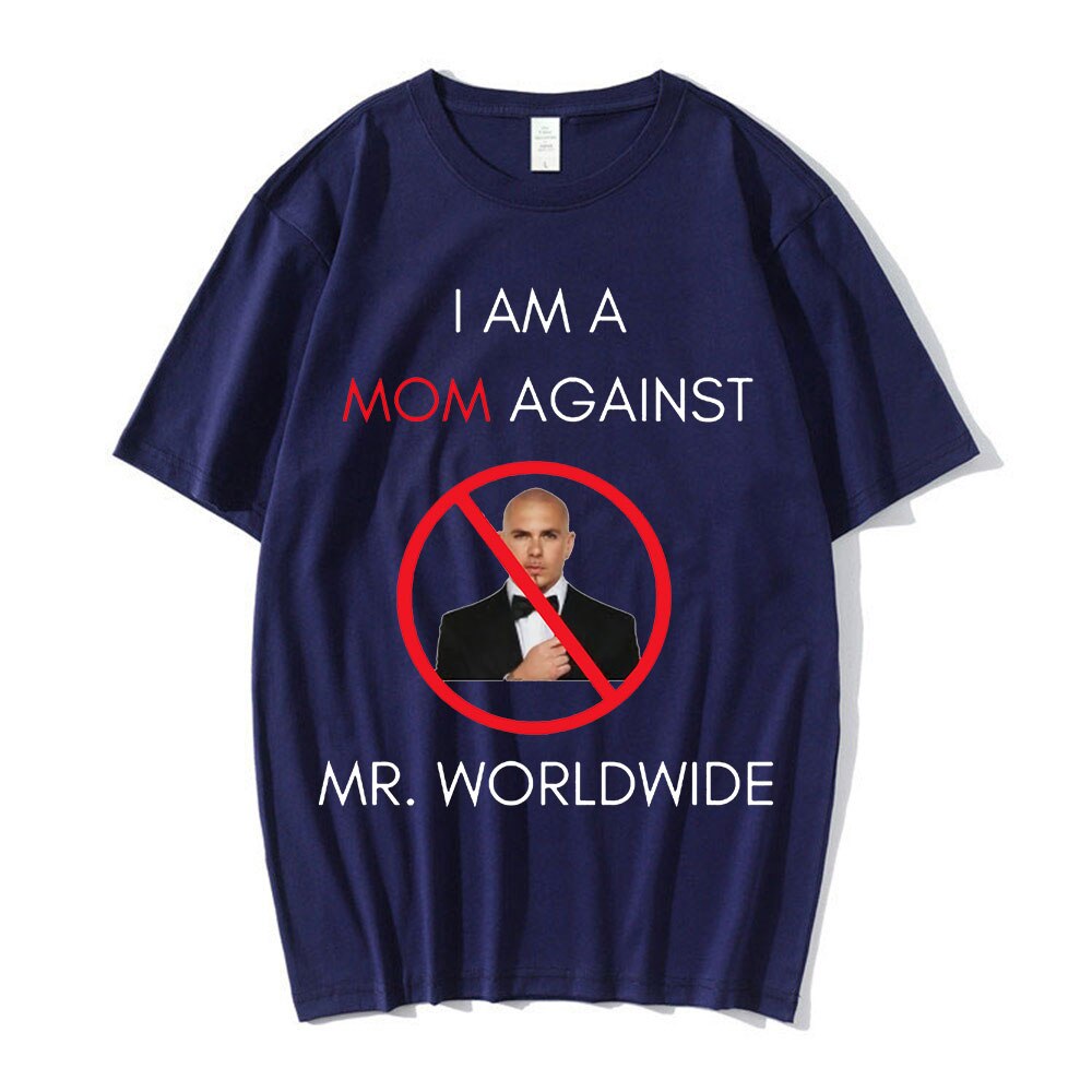 I AM A MOM AGAINST Mr. Worldwide Tee