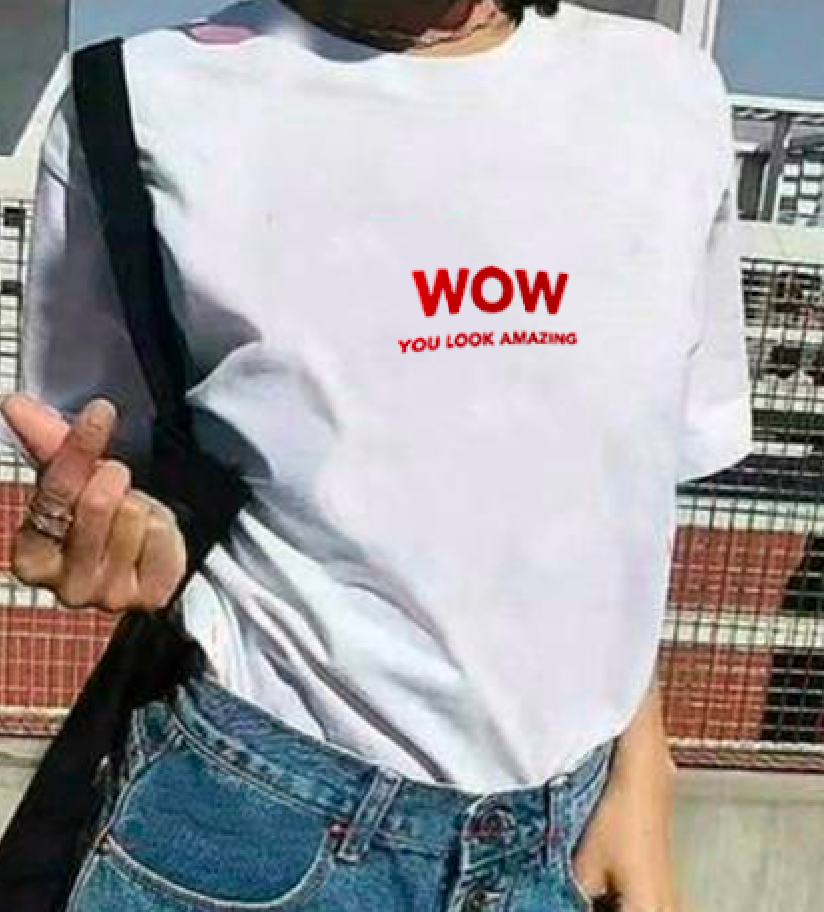 "WOW you look amazing" Tee