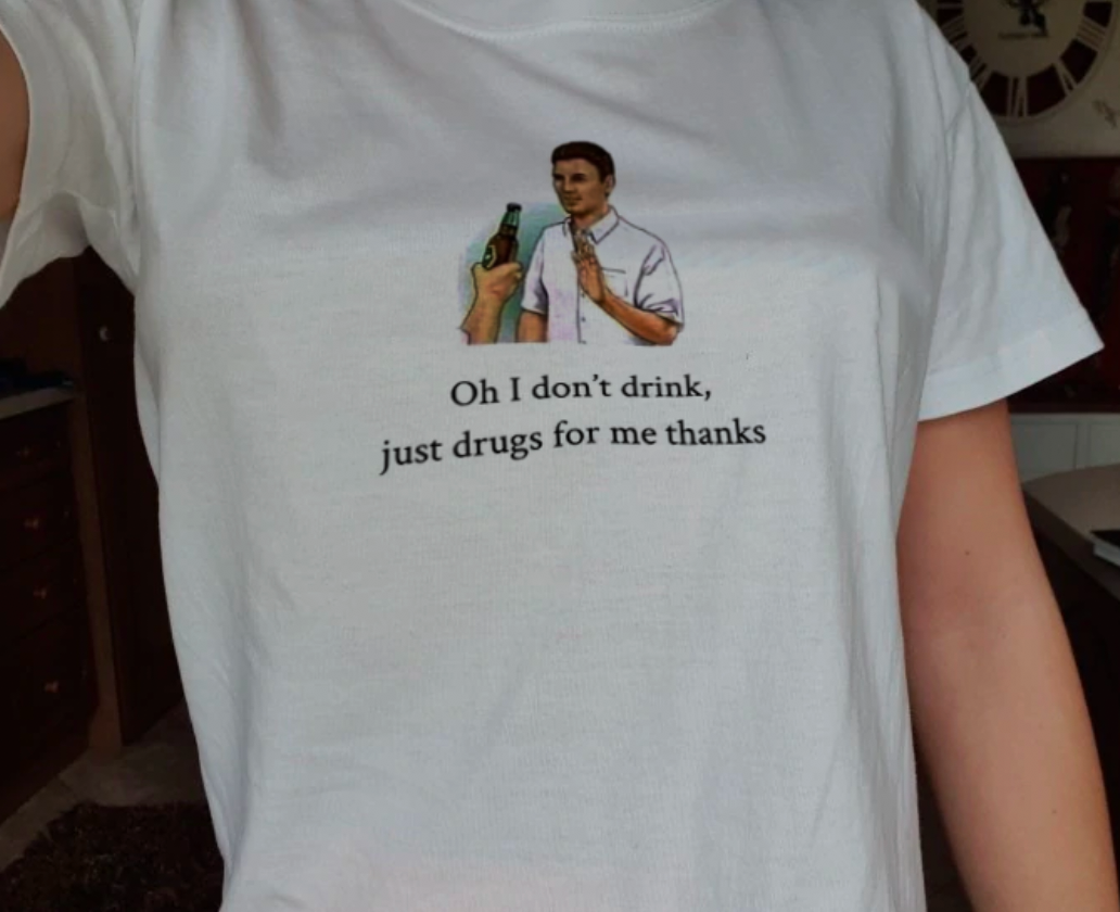 "No Drink Just Drug" Tee