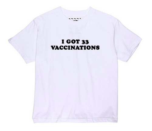 "I got 33 Vaccinations" Tee