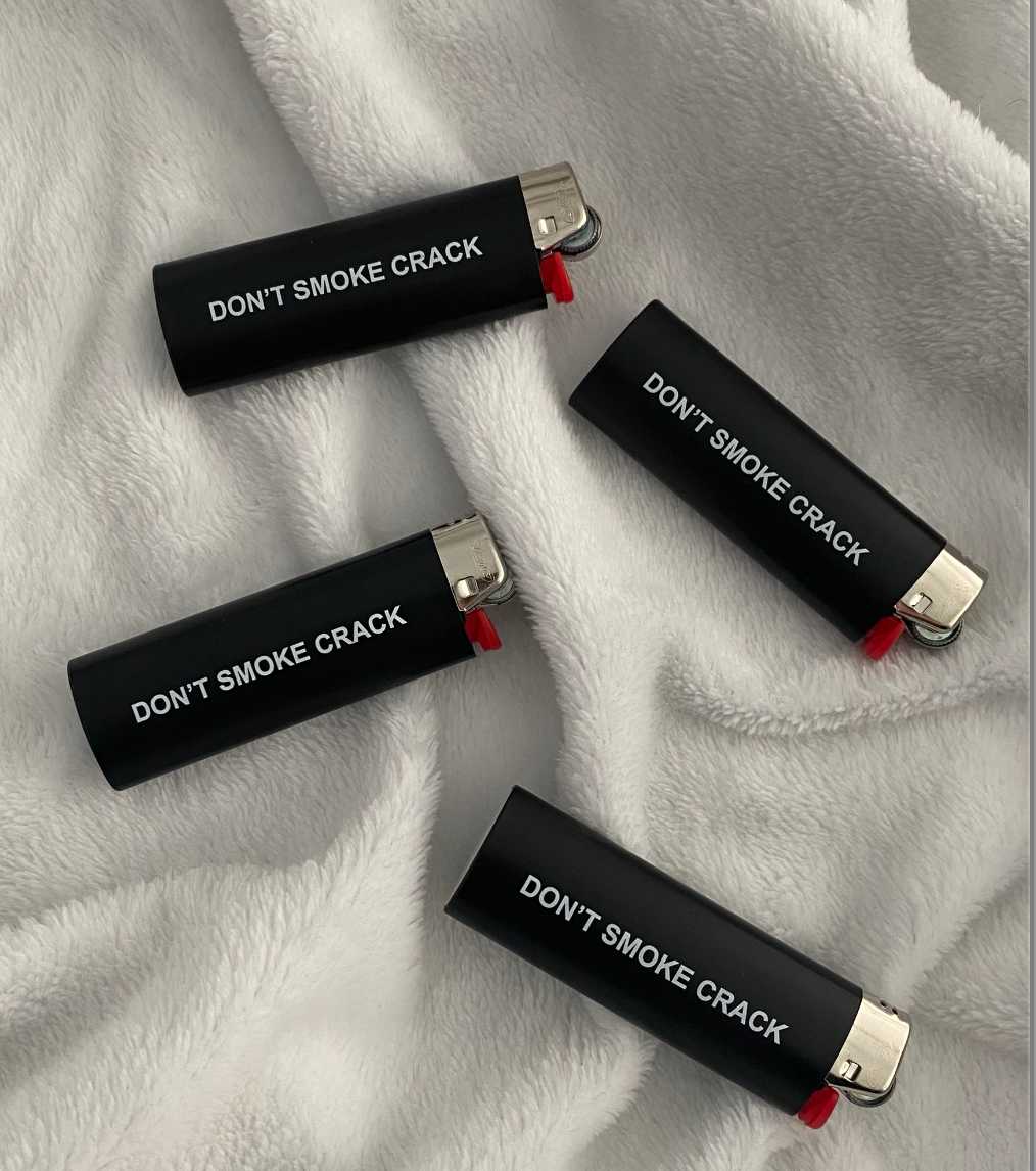 "Don't Smoke Crack" Lighters