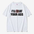I'll Beat Eat Your Ass Tee