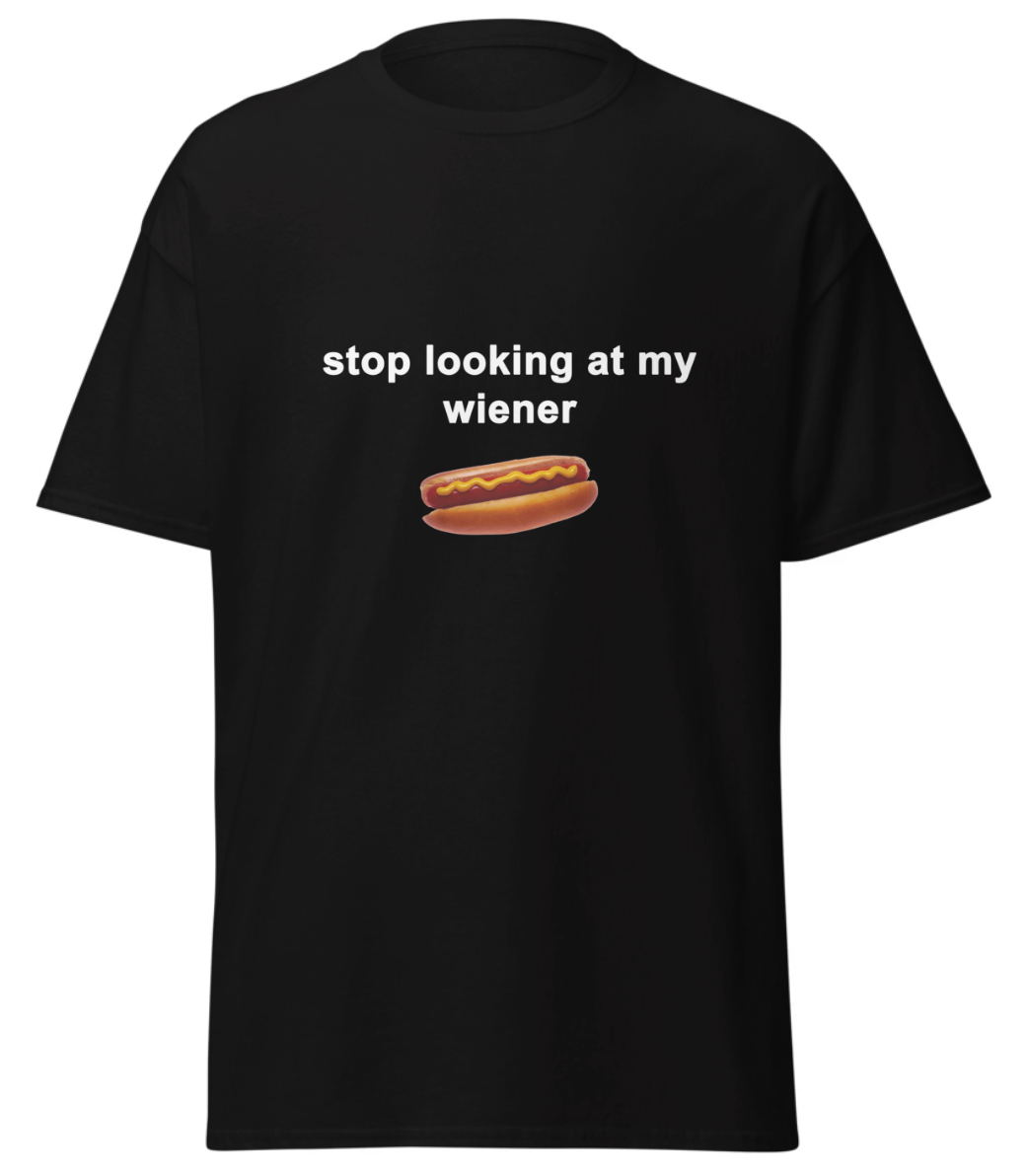 "Stop Looking At My Wiener " Tee