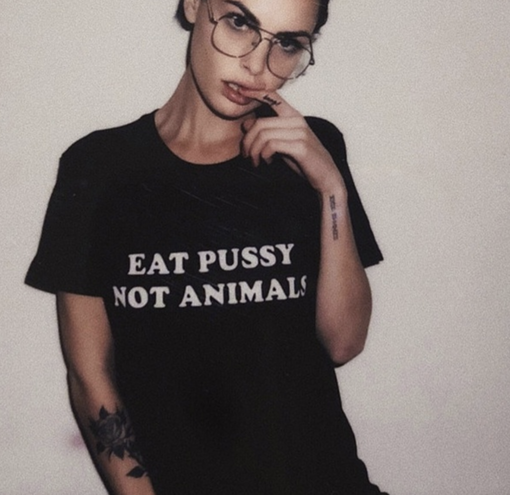 "Eat Pussy Not Animals" Tee