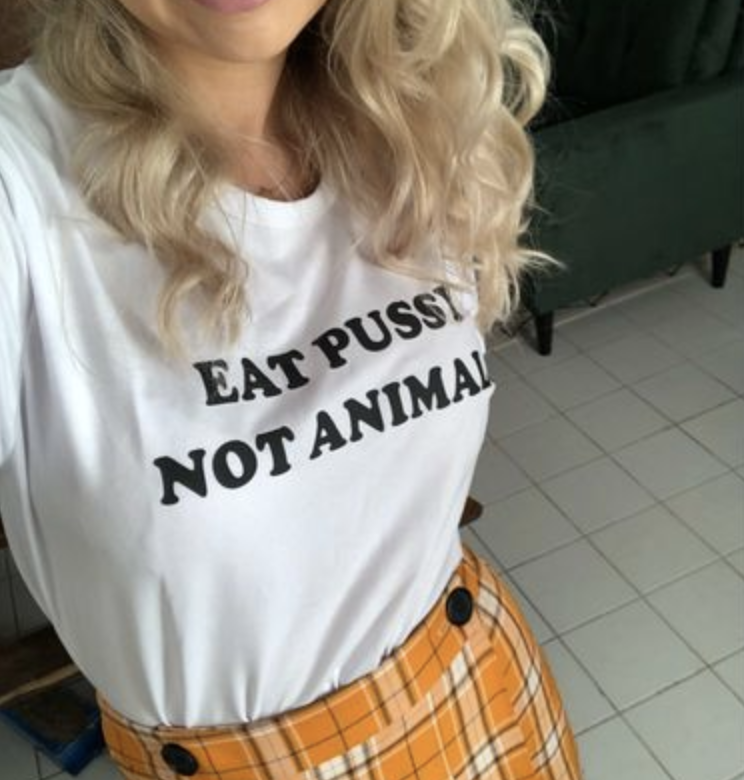 "Eat Pussy Not Animals" Tee