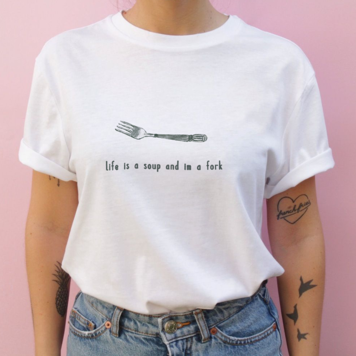 "Life Is A Soup I'm A Fork" Tee