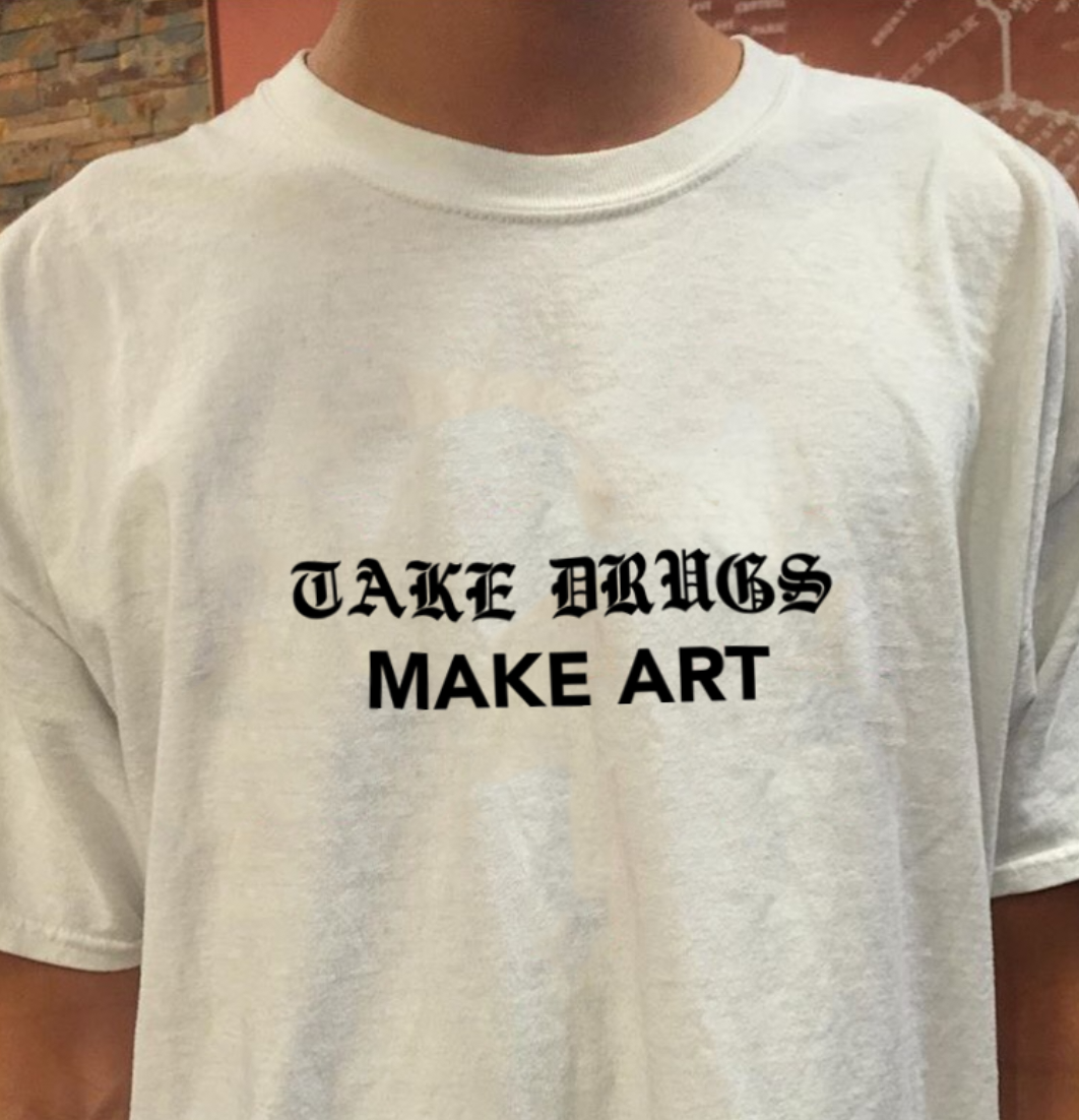 "Take Drugs Make Art" Tee