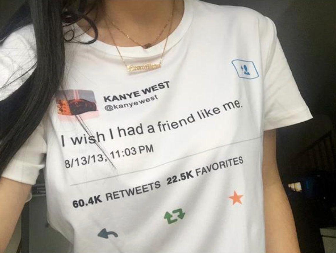 "I Wish I Had A Friend Like Me" Kanye Tee