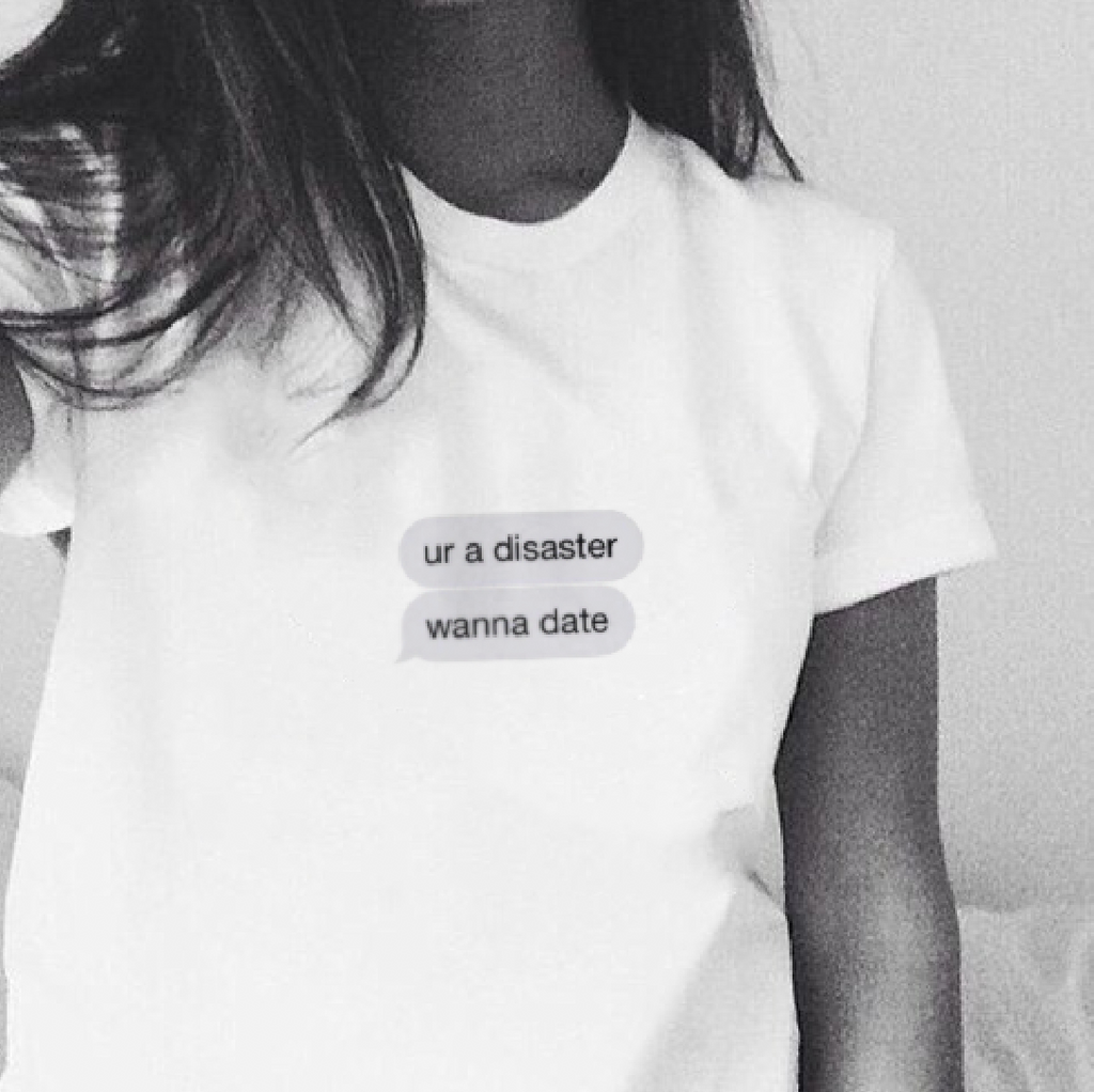 "You're A Disaster, Wanna Date" Tee