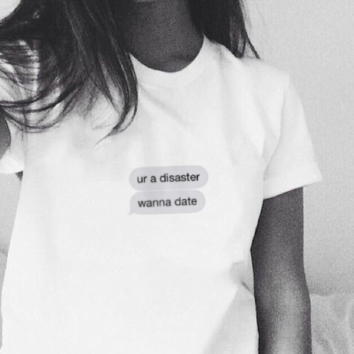 "You're A Disaster, Wanna Date" Tee