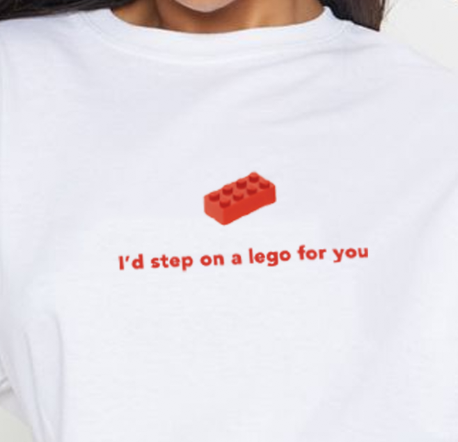 "I'd Step On A Lego For You" Tee