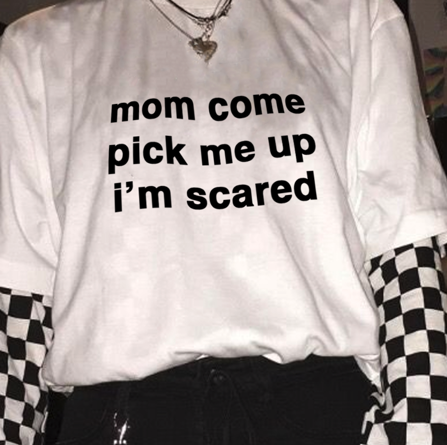 "Mom Come Pick Me Up I'm Scared" Tee