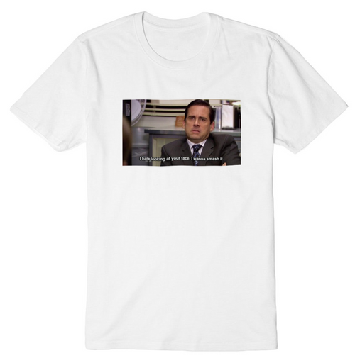 "I Hate Your Looking At Your Face I Wanna Smash It" Tee