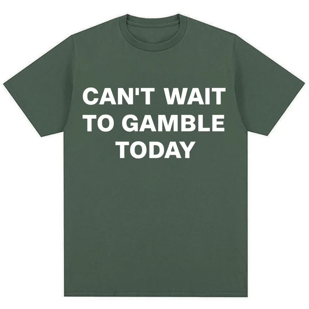 Can't Wait To Gamble Today Tee