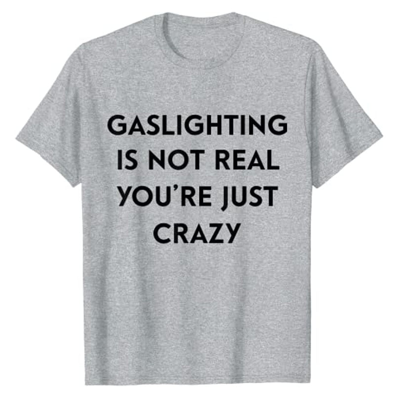 Gaslighting Is Not Real Tee