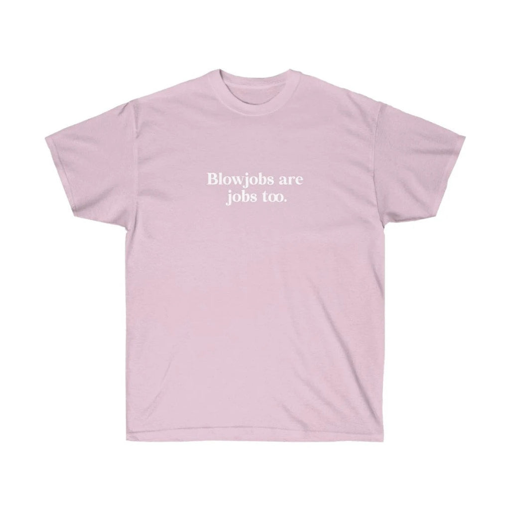 Blowjobs are Jobs too Tee