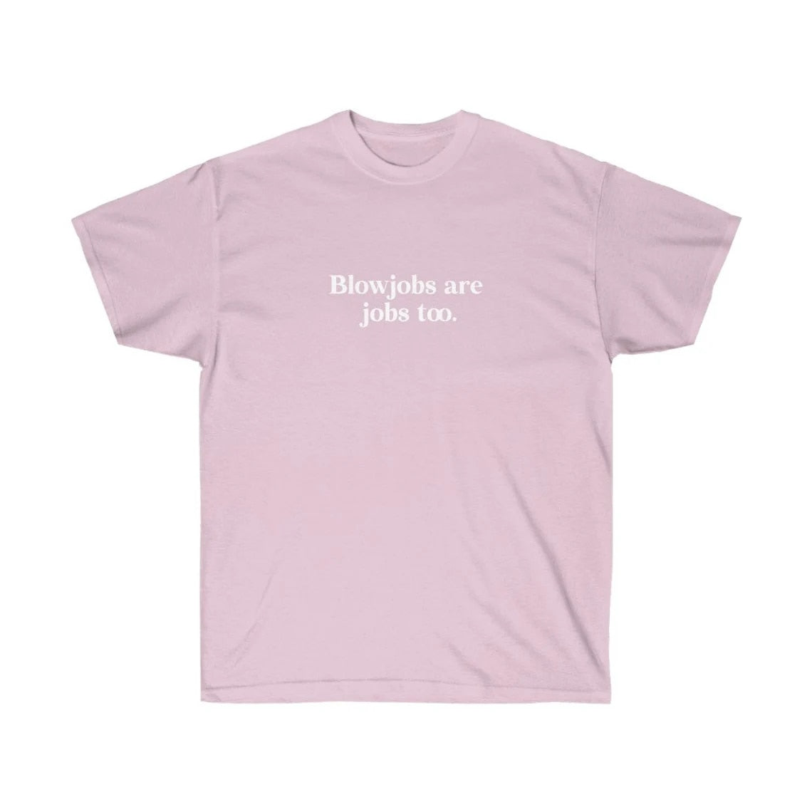 Blowjobs are Jobs too Tee
