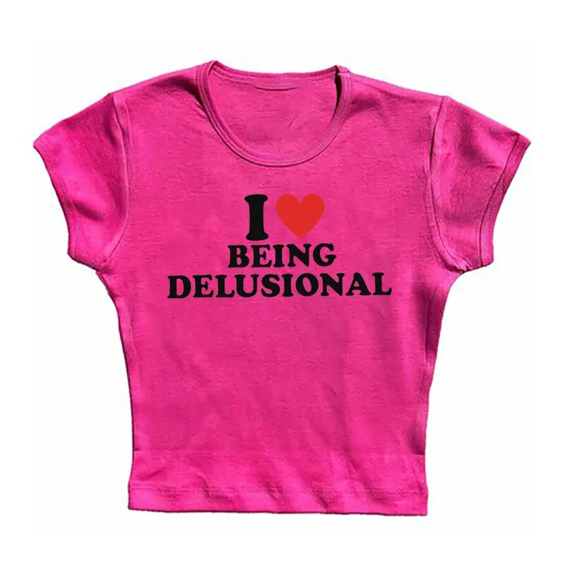 I Love Being Delusional Tee