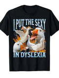 I Put The Sexy in Dyslexia Tee