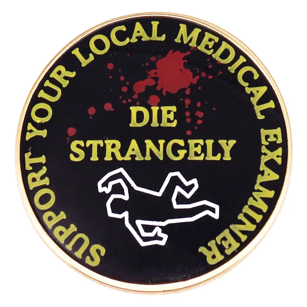 Support Your Local Medical Examiner Die Strangely Pin