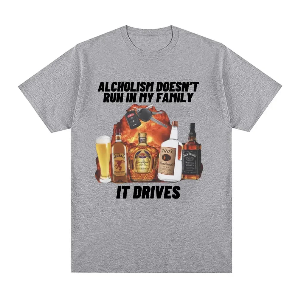 Alcholism Doesnt Run in My Family It Drives Tee