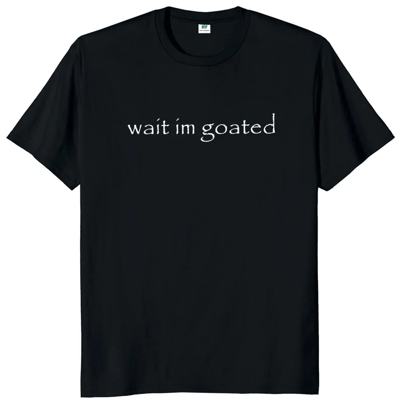 Wait I'm Goated Tee