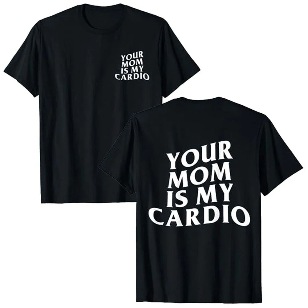 Your Mom Is My Cardio Tee