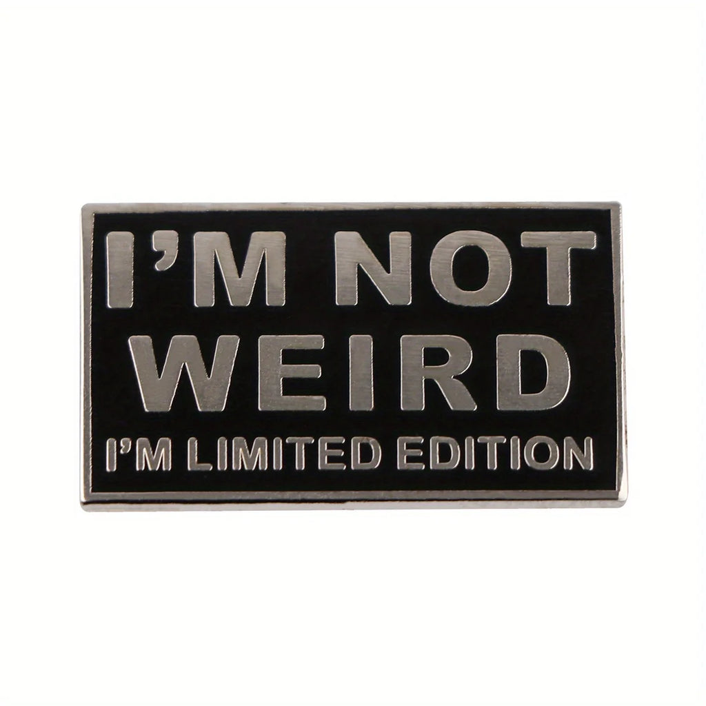 "I'm Not Weird I'm Limited Edition" Enamel Pin