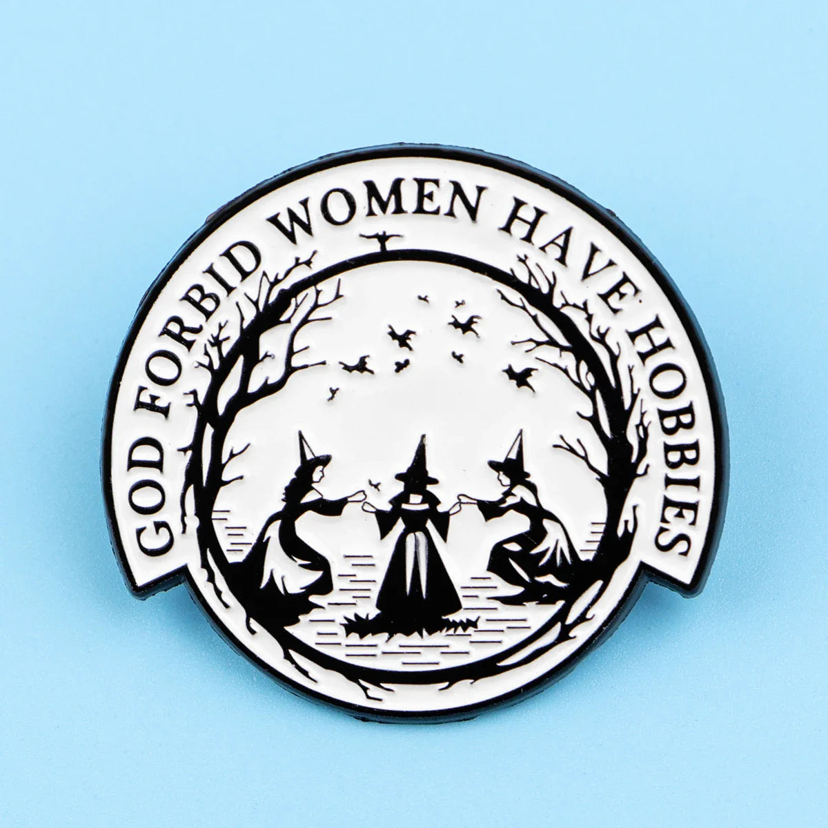 God Forbid Women Have Hobbies Witch Enamel Pin