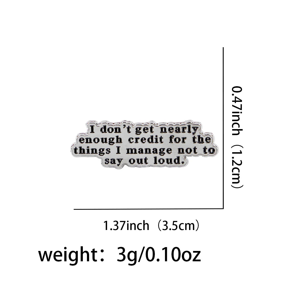I Don't get Nearly Enough Credit Pin