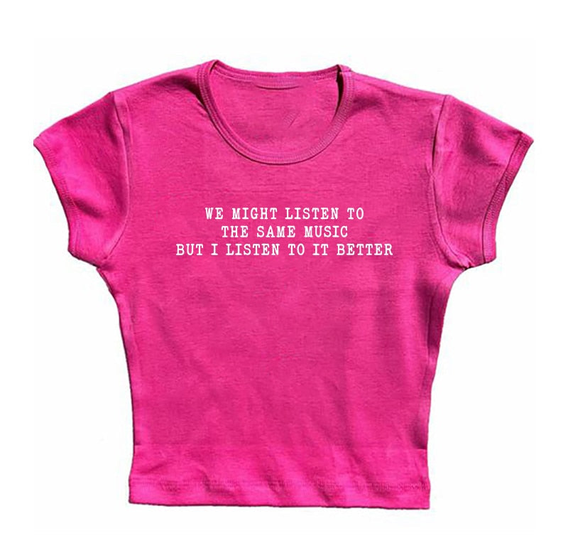 We Might Listen To The Same Music But I Listen To It Better Tee