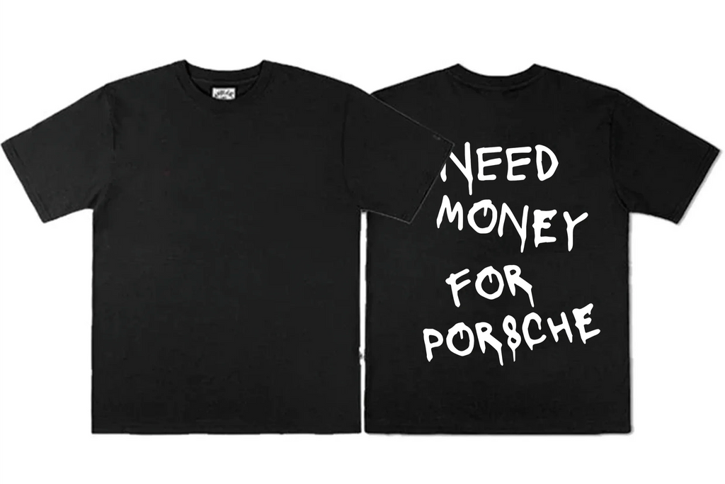 Need Money For Porsche Tee