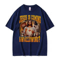 Jesus Is Coming. Swallowing?  100% cotton Tee