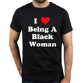 I Love Being A Black Woman Tee