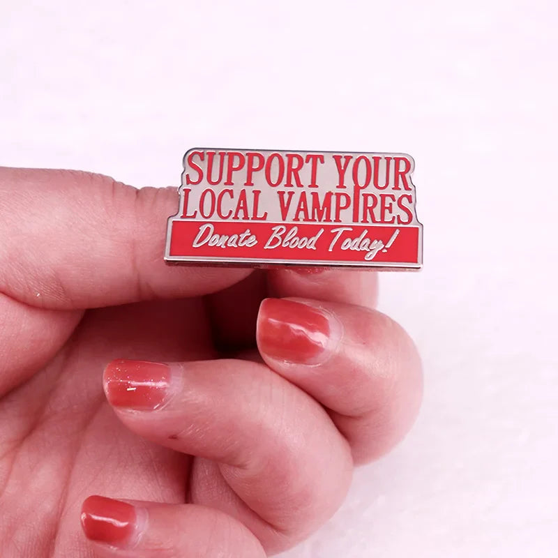 Support Your Local Vampires Donate Blood Today Enamel Pin
