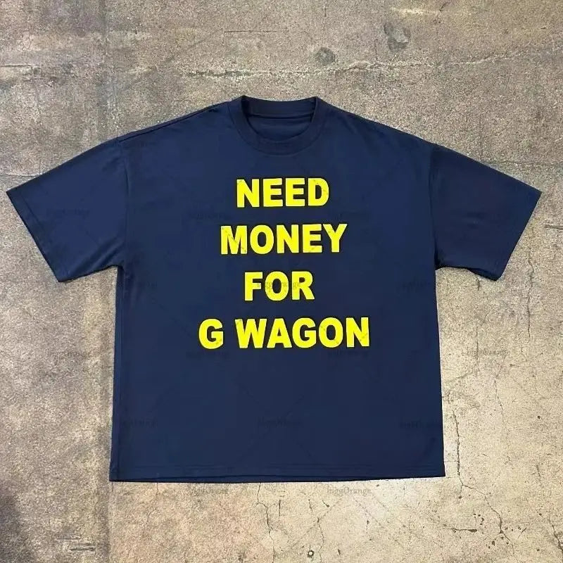 Need Money For G Wagon Tee